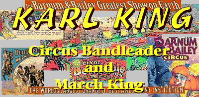 Karl King - Circus Bandleader & March King